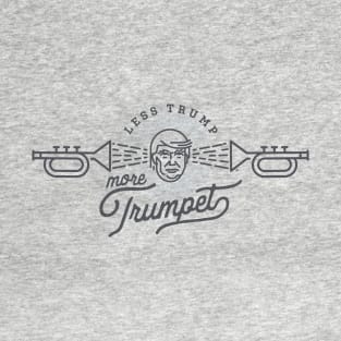 Less Trump, More Trumpet T-Shirt